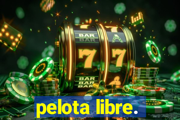 pelota libre.